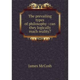 

Книга The prevailing types of philosophy: can they logically reach reality