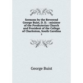 

Книга Sermons by the Reverend George Buist, D. D.: minister of the Presbyterian Church and President of the College of Charleston, South Carolina 2