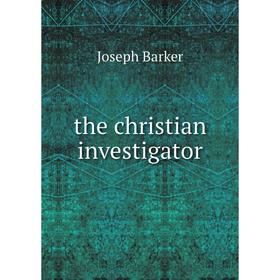 

Книга The christian investigator