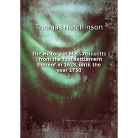 

Книга The History of Massachusetts: from the first settlement thereof in 1628, until the year 1750 2