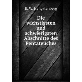 

Книга Die wichstigsten und schwierigsten Abschnitte des Pentateuches