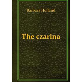 

Книга The czarina