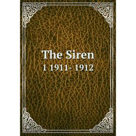 

Книга The Siren 1 1911- 1912