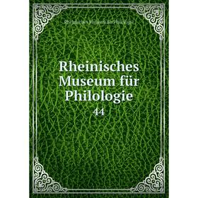 

Книга Rheinisches Museum für Philologie 44