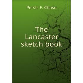 

Книга The Lancaster sketch book