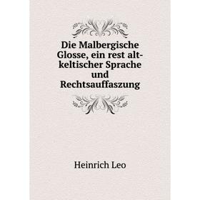 

Книга Die Malbergische Glosse, ein rest alt-keltischer Sprache und Rechtsauffaszung