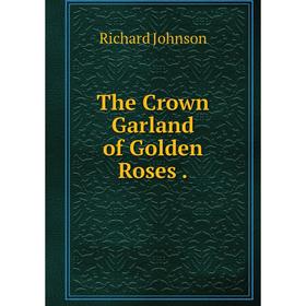 

Книга The Crown Garland of Golden Roses