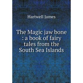 

Книга The Magic jaw bone: a book of fairy tales from the South Sea Islands