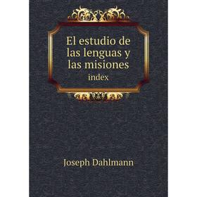 

Книга El estudio de las lenguas y las misiones index