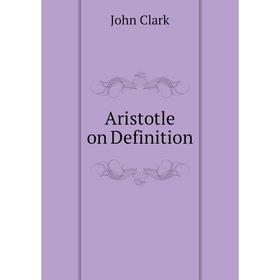 

Книга Aristotle on Definition