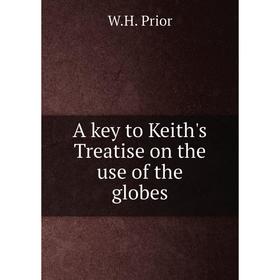 

Книга A key to Keith's Treatise on the use of the globes