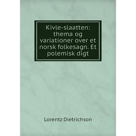 

Книга Kivle-slaatten: thema og variationer over et norsk folkesagn. Et polemisk digt