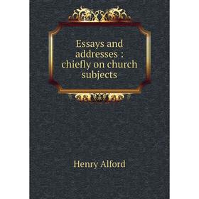 

Книга Essays and addresses: chiefly on church subjects