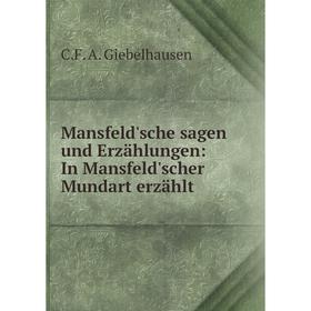 

Книга Mansfeld'sche sagen und Erzählungen: In Mansfeld'scher Mundart erzählt