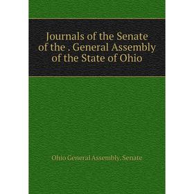 

Книга Journal s of the Senate of the. General Assembly of the State of Ohio