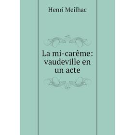 

Книга La mi-carême: vaudeville en un acte