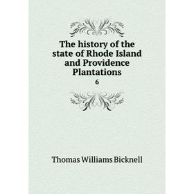 

Книга The history of the state of Rhode Island and Providence Plantations 6