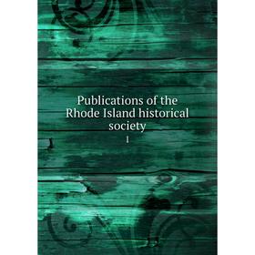 

Книга Publications of the Rhode Island historical society 1