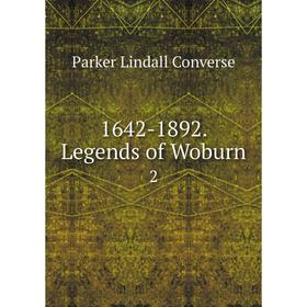 

Книга 1642-1892. Legends of Woburn 2
