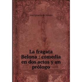 

Книга La fragata Belona: comedia en dos actos y un prólogo