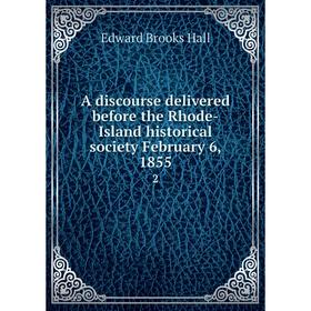 

Книга A discourse delivered before the Rhode-Island historical society February 6, 1855 2