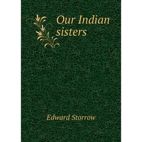 

Книга Our Indian sisters