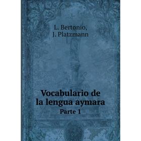 

Книга Vocabulario de la lengua aymara Parte 1