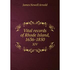 

Книга Vital records of Rhode Island, 1636-1850 XIV