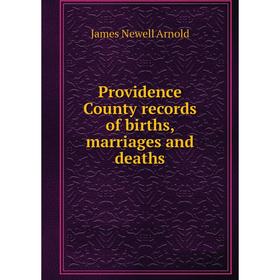 

Книга Providence County records of births, marriages and deaths