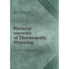 

Книга Pictorial souvenir of Thermopolis, Wyoming