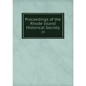 

Книга Proceedings of the Rhode Island Historical Society 20