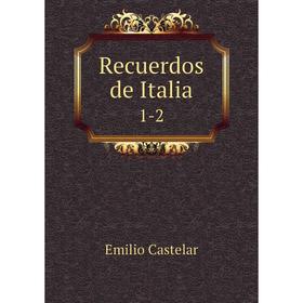 

Книга Recuerdos de Italia 1-2