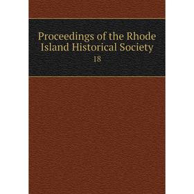 

Книга Proceedings of the Rhode Island Historical Society 18