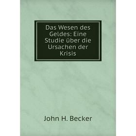 

Книга Das Wesen des Geldes: Eine Studie über die Ursachen der Krisis