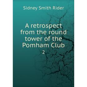 

Книга A retrospect from the round tower of the Pomham Club 2