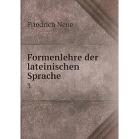

Книга Formenlehre der lateinischen Sprache 3