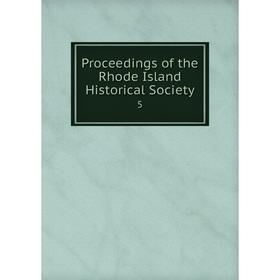 

Книга Proceedings of the Rhode Island Historical Society 5