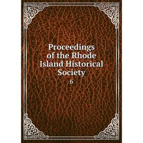 

Книга Proceedings of the Rhode Island Historical Society 6