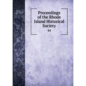 

Книга Proceedings of the Rhode Island Historical Society 44