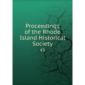 

Книга Proceedings of the Rhode Island Historical Society 43