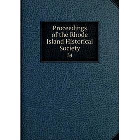 

Книга Proceedings of the Rhode Island Historical Society 34