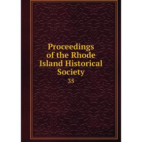 

Книга Proceedings of the Rhode Island Historical Society 35