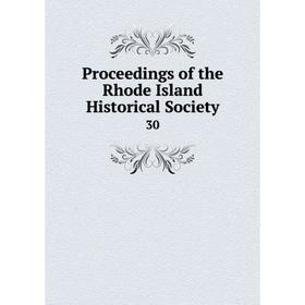 

Книга Proceedings of the Rhode Island Historical Society 30