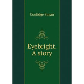 

Книга Eyebright. A story