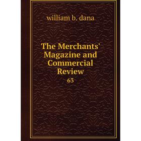 

Книга The Merchants' Magazine and Commercial Review 63