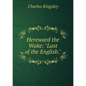 

Книга Hereward the Wake: Last of the English.