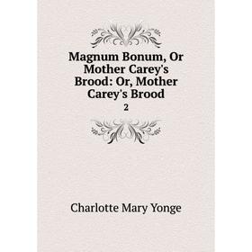 

Книга Magnum Bonum, Or Mother Carey's Brood: or Mother Carey's Brood 2