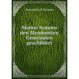

Книга Menno Symons den Mennoniten Gemeinden geschildert