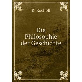 

Книга Die Philosophie der Geschichte