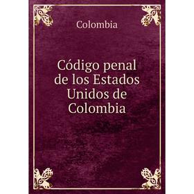 

Книга Código penal de los Estados Unidos de Colombia